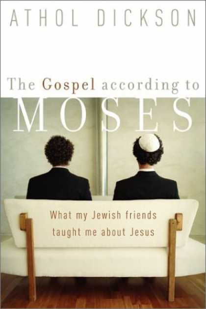 Books About Friendship - Gospel according to Moses, The: What My Jewish Friends Taught Me about Jesus