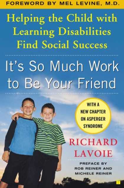 Books About Friendship - It's So Much Work to Be Your Friend: Helping the Child with Learning Disabilitie