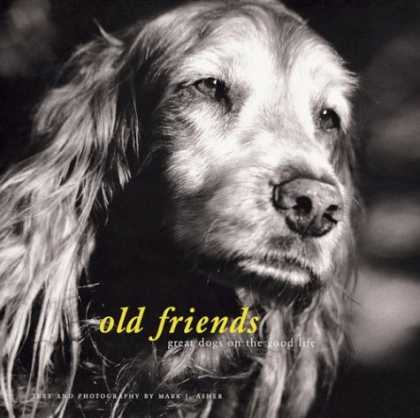 Books About Friendship - Old Friends: Great Dogs on the Good Life