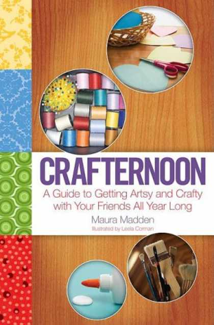 Books About Friendship - Crafternoon: A Guide to Getting Artsy and Crafty with Your Friends All Year Long