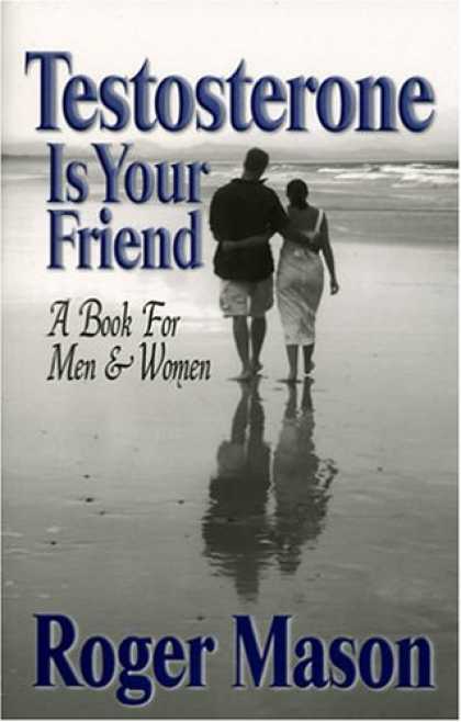 Books About Friendship - Testosterone Is Your Friend: A Book for Both Men & Women