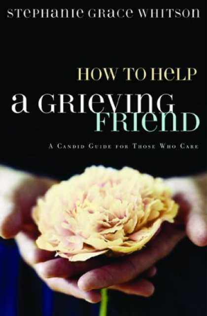 Books About Friendship - How to Help a Grieving Friend: A Candid Guide for Those Who Care (Whitson, Steph