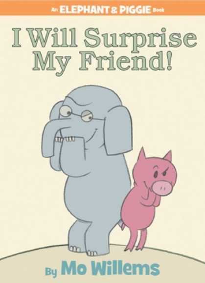 Books About Friendship - I Will Surprise My Friend! (An Elephant and Piggie Book)