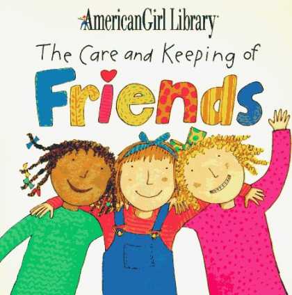 Books About Friendship - The Care and Keeping of Friends (American Girl Library (Middleton, Wis.).)