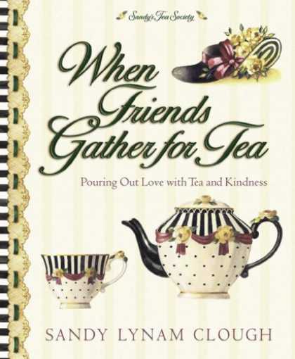 Books About Friendship - When Friends Gather for Tea: Pouring Out Love with Tea and Kindness (Sandy's Tea