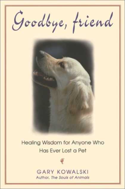 Books About Friendship - Goodbye, Friend: Healing Wisdom for Anyone Who Has Ever Lost a Pet