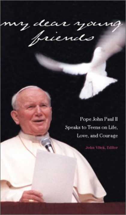 Books About Friendship - My Dear Young Friends: Pope John Paul II Speaks to Teens on Life, Love, and Cour