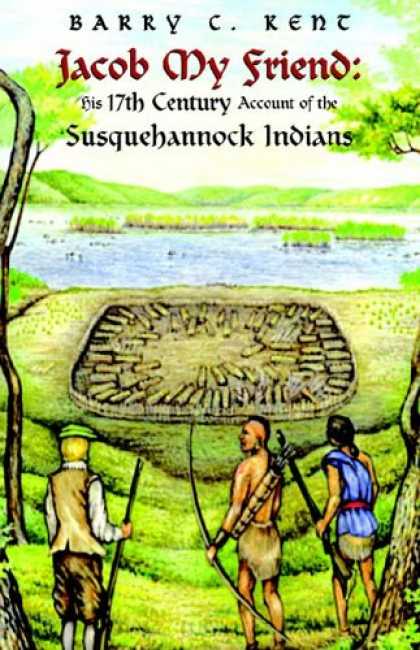 Books About Friendship - Jacob My Friend: His 17th Century Account of the Susquehannock Indians
