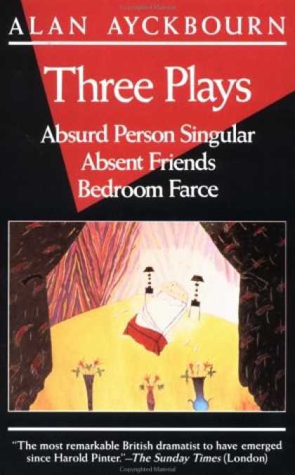 Books About Friendship - Three Plays: Absurd Person Singular; Absent Friends; Bedroom Farce