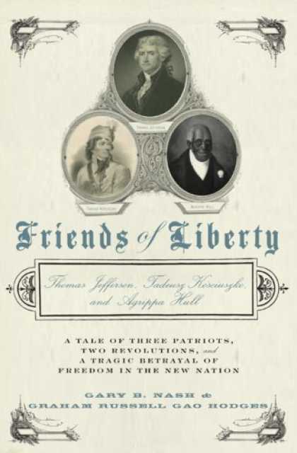 Books About Friendship - Friends of Liberty: A Tale of Three Patriots, Two Revolutions, and the Betrayal