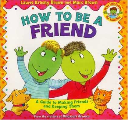 Books About Friendship - How to Be a Friend: A Guide to Making Friends and Keeping Them (Dino Life Guides