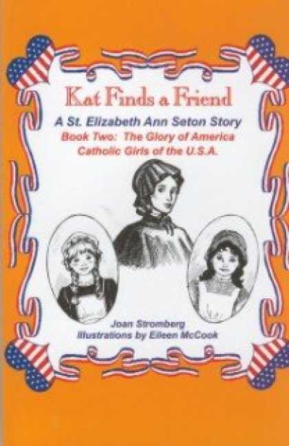 Books About Friendship - Kat Finds a Friend, a St. Elizabeth Ann Seton Story (Glory of America, Catholic
