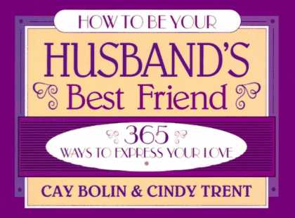 Books About Friendship - How to Be Your Husband's Best Friend: 365 Ways to Express Your Love