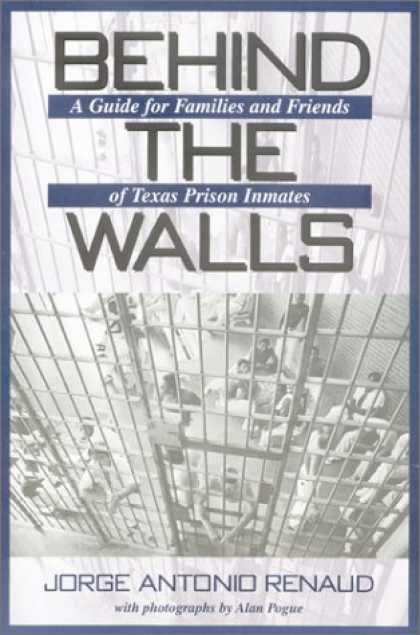 Books About Friendship - Behind the Walls: A Guide for Families and Friends of Texas Prison Inmates (Nort