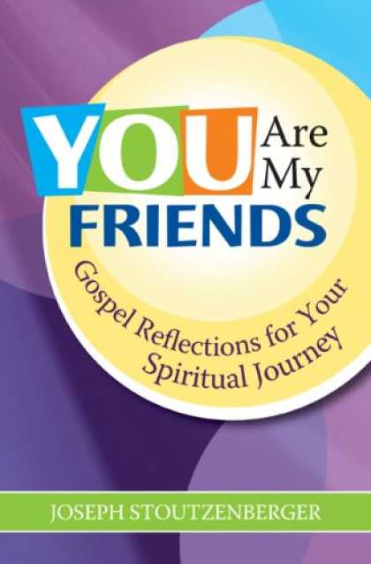 Books About Friendship - You Are My Friends: Gospel Reflections for Your Spiritual Journey