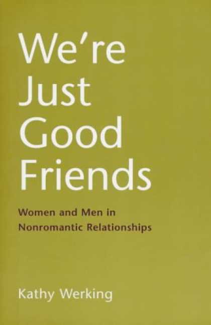 Books About Friendship - We're Just Good Friends: Women and Men in Nonromantic Relationships