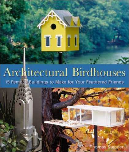 Books About Friendship - Architectural Birdhouses: 15 Famous Buildings to Make for Your Feathered Friends