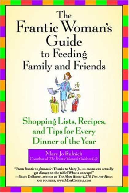 Books About Friendship - The Frantic Woman's Guide to Feeding Family and Friends: Shopping Lists, Recipes