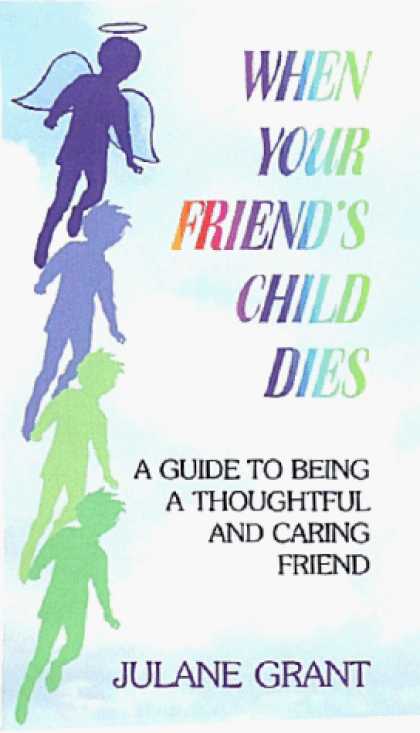 Books About Friendship - When Your Friend's Child Dies: A Guide to Being a Thoughtful and Caring Friend