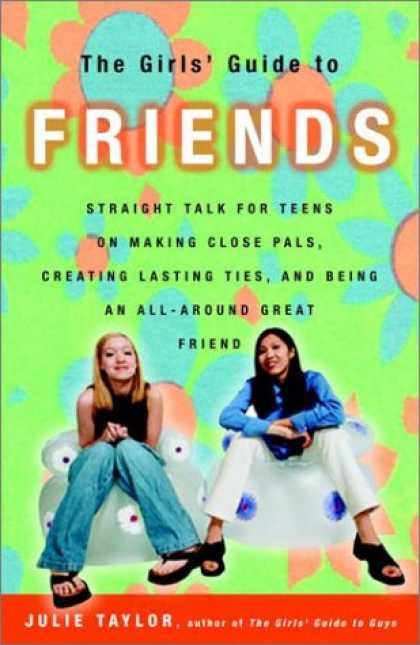 Books About Friendship - The Girls' Guide to Friends: Straight Talk for Teens on Making Close Pals, Creat