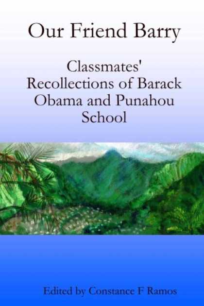 Books About Friendship - Our Friend Barry: Classmates' Recollections of Barack Obama and Punahou School