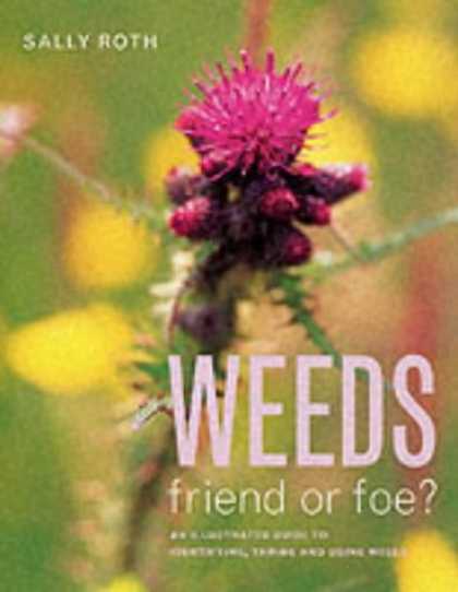 Books About Friendship - Weeds: Friend or Foe? - An Illustrated Guide to Identifying, Taming and Using We