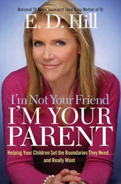 Books About Friendship - I'm Not Your Friend, I'm Your Parent: Helping Your Children Set the Boundaries T