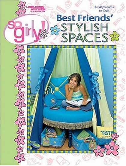 Books About Friendship - Best Friends Stylish Spaces: So Girly! (Leisure Arts #3756)
