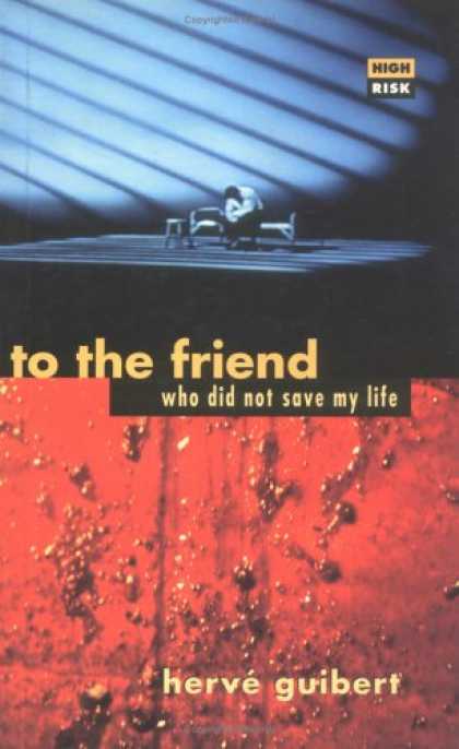 Books About Friendship - To the Friend Who Did Not Save My Life (High Risk Books)