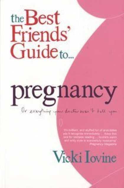 Books About Friendship - The Best Friends' Guide to Pregnancy: Or Everything Your Doctor Won't Tell You