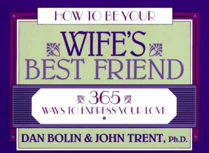Books About Friendship - How to Be Your Wife's Best Friend: 365 Ways to Express Your Love