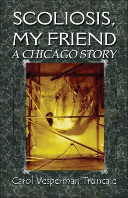 Books About Friendship - Scoliosis, My Friend:: A Chicago Story