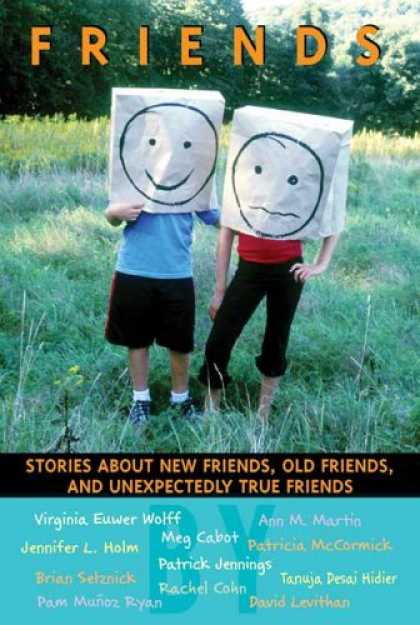 Books About Friendship - Friends: Stories About New Friends, Old Friends, And Unexpectedly True Friends