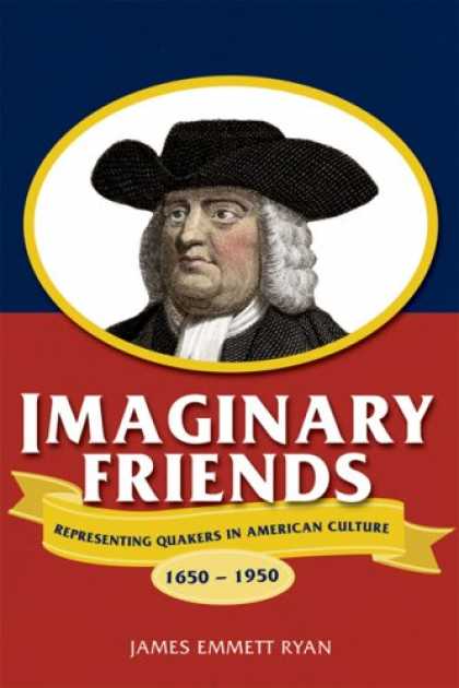 Books About Friendship - Imaginary Friends: Representing Quakers in American Culture, 1650-1950 (Studies