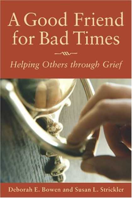 Books About Friendship - A Good Friend for Bad Times: Helping Others Through Grief