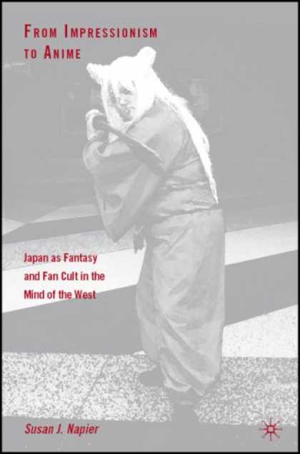Books About Japan - From Impressionism to Anime: Japan as Fantasy and Fan Cult in the Mind of the We