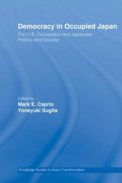 Books About Japan - Democracy in Occupied Japan: The U.S. Occupation and Japanese Politics and Socie