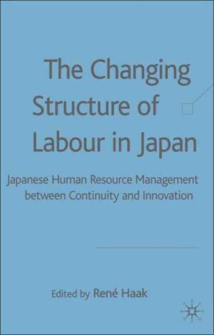 Books About Japan - The Changing Structure of Labour in Japan: Japanese Human Resource Management be