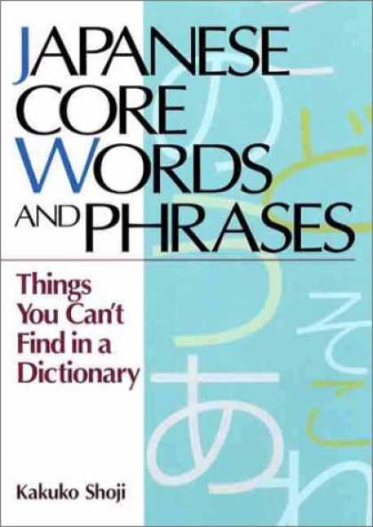 Books About Japan - Japanese Core Words and Phrases: Things You Can't Find in a Dictionary (Power Ja