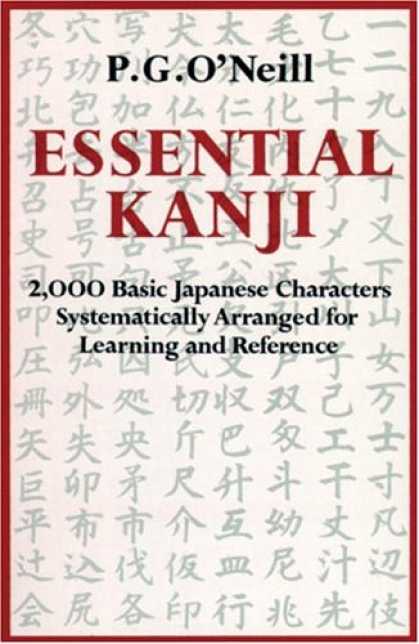 Books About Japan - Essential Kanji: 2,000 Basic Japanese Characters Systematically Arranged For Lea