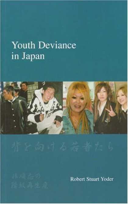Books About Japan - Youth Deviance in Japan: Class Reproduction of Non-Conformity (Japanese Society