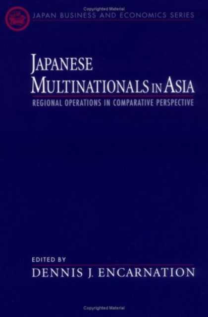 Books About Japan - Japanese Multinationals in Asia: Regional Operations in Comparative Perspective