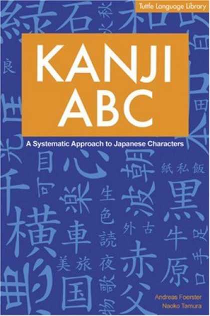 Books About Japan - Kanji ABC: A Systematic Approach to Japanese Characters