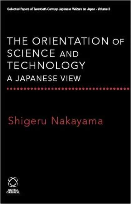Books About Japan - The Orientation of Science and Technology: A Japanese View (Collected Papers of