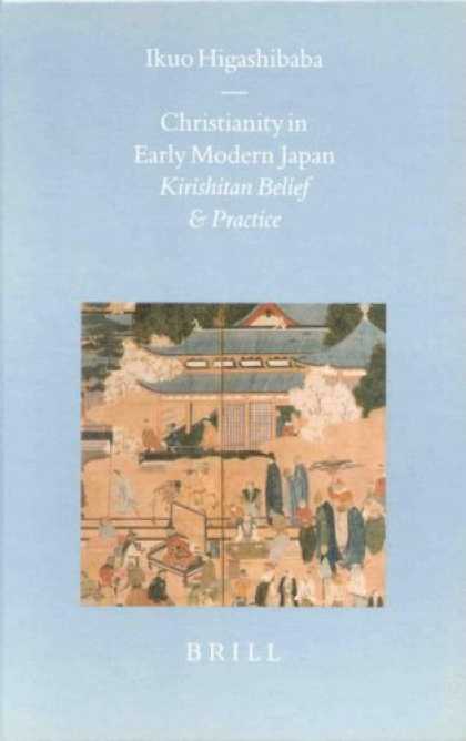 Books About Japan - Christianity in Early Modern Japan: Kirishitan Belief and Practice (Brill's Japa