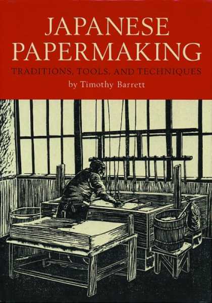Books About Japan - Japanese Papermaking: Traditions, Tools, Techniques