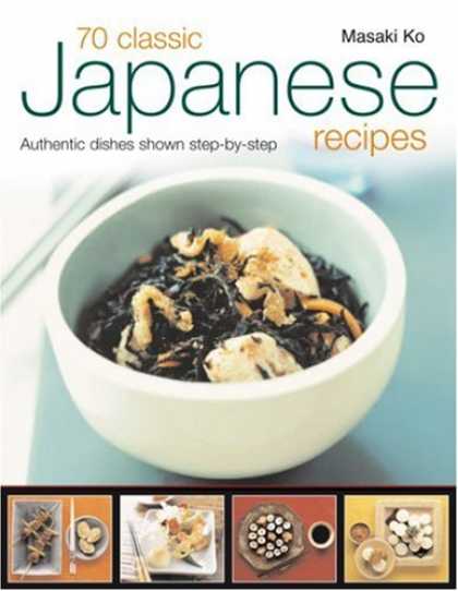 Books About Japan - 70 Classic Japanese Recipes: From sushi to noodles, from miso soup to tempura--a