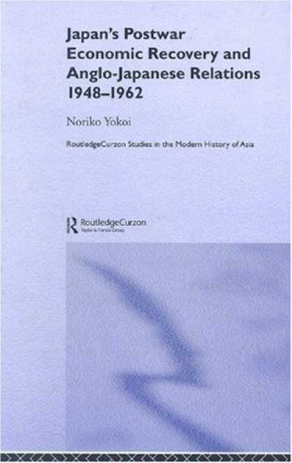 Books About Japan - Japan's Postwar Economic Recovery and Anglo-Japanese Relations, 1948-1962 (Routl