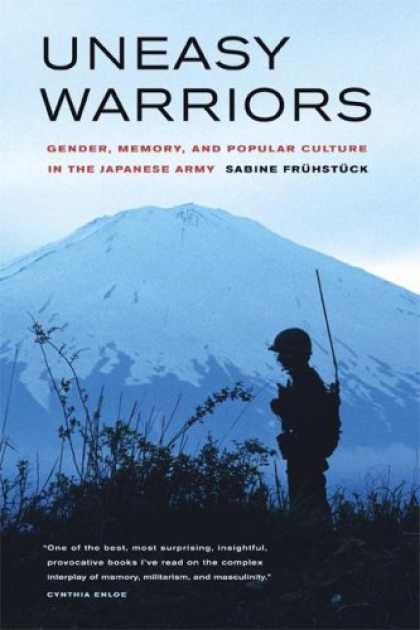 Books About Japan - Uneasy Warriors: Gender, Memory, and Popular Culture in the Japanese Army