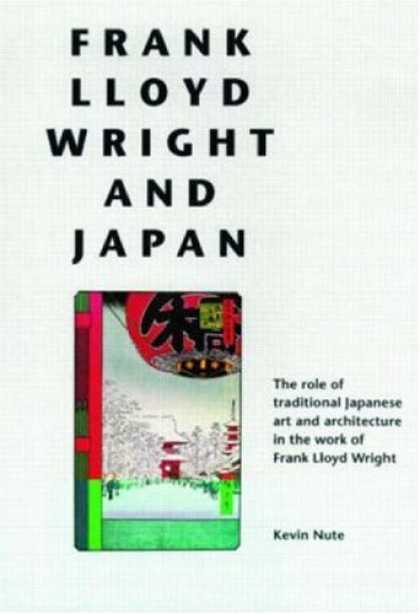 Books About Japan - Frank Lloyd Wright and Japan: The Role of Traditional Japanese Art and Architect
